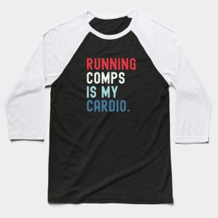 Running Comps Is My Cardio Funny Realtor Real Estate Agent Apparel Men Women Baseball T-Shirt